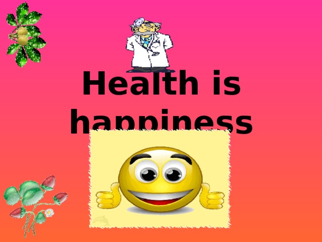 Health is happiness