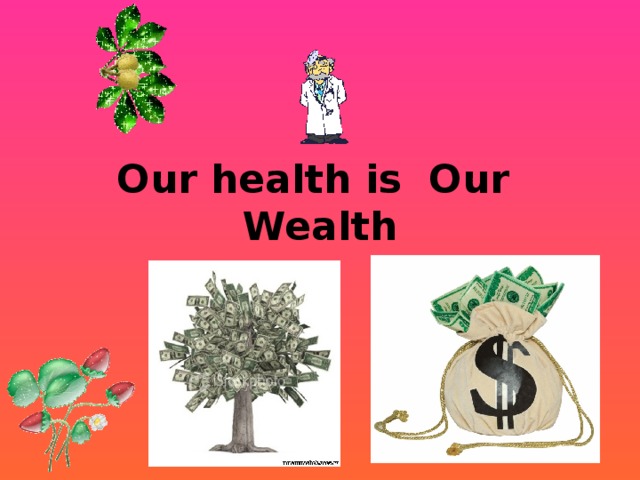 Our health is Our Wealth