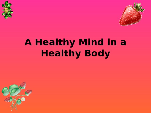 A Healthy Mind in a Healthy Body