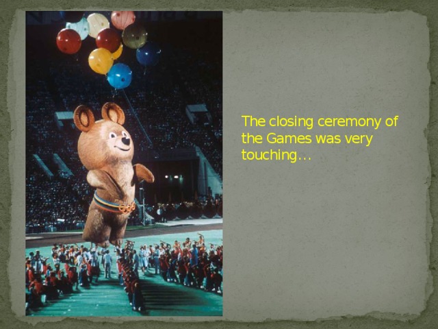 The mascot of the games was  the Olympic Bear.