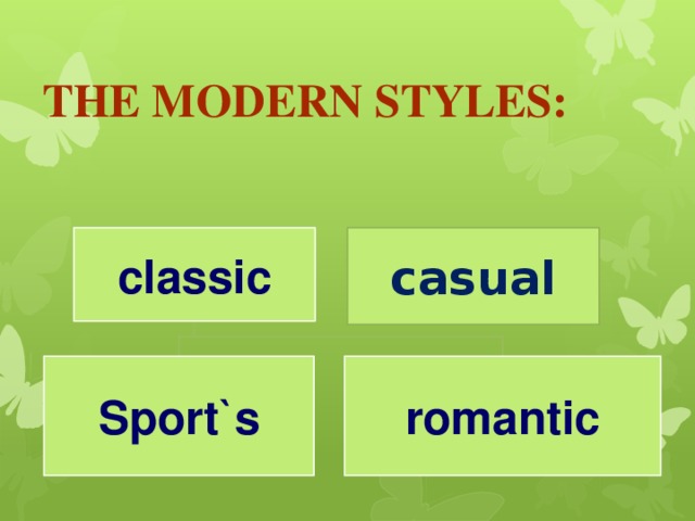 The modern styles: classic casual Sport`s romantic