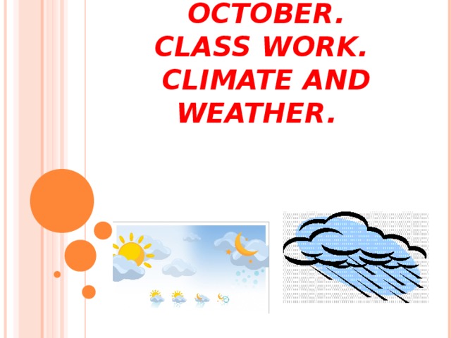THE SIXTH OF OCTOBER.  CLASS WORK.  CLIMATE AND WEATHER.