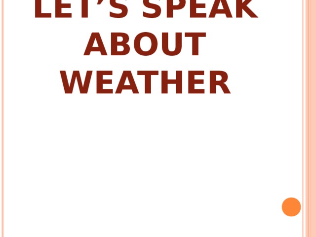 LET’S SPEAK ABOUT WEATHER