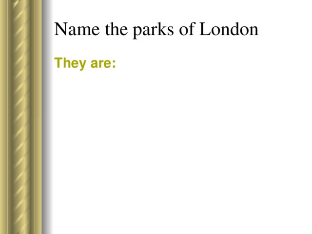 Name the parks of London They are: