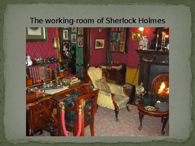 The working-room of Sherlock Holmes