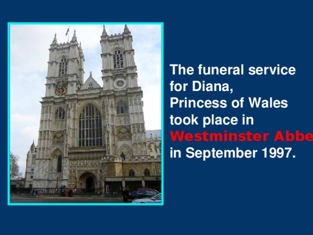 The funeral service for Diana, Princess of Wales took place in Westminster Abbey in September 1997.