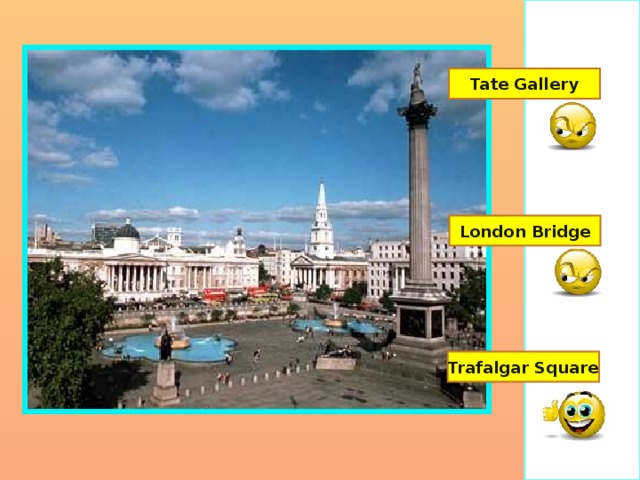 Tate Gallery London Bridge Trafalgar Square