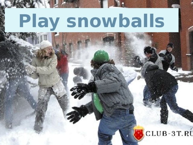 Play snowballs