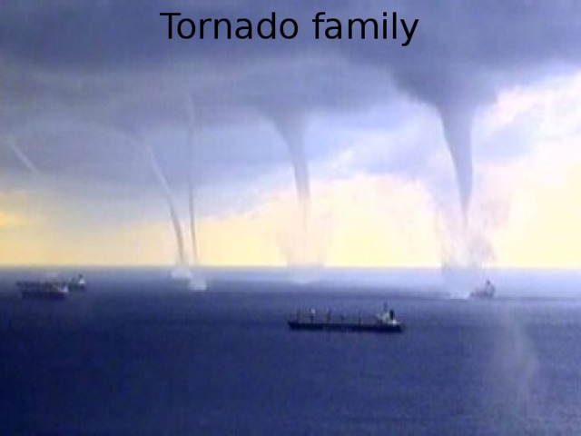 Tornado family