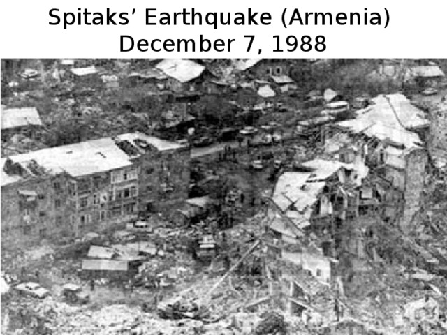 Spitaks’ Earthquake (Armenia) December 7, 1988