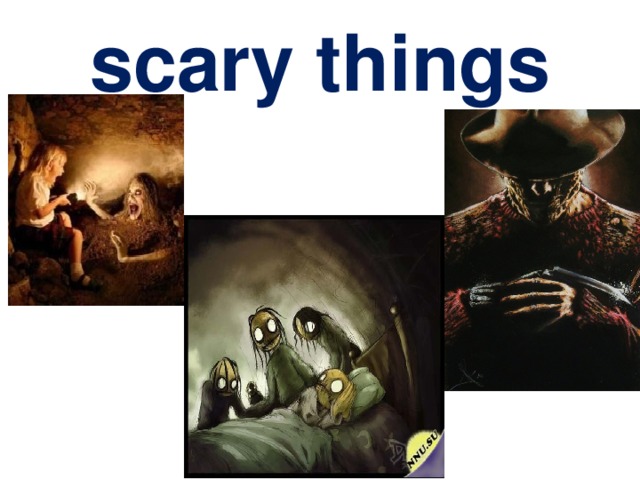 scary things