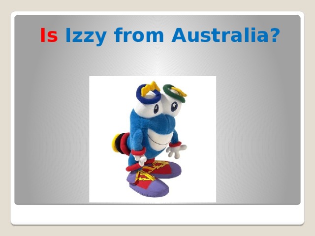 Is Izzy from Australia?