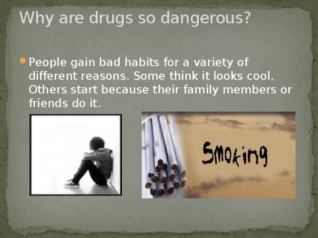 Why are drugs so dangerous?