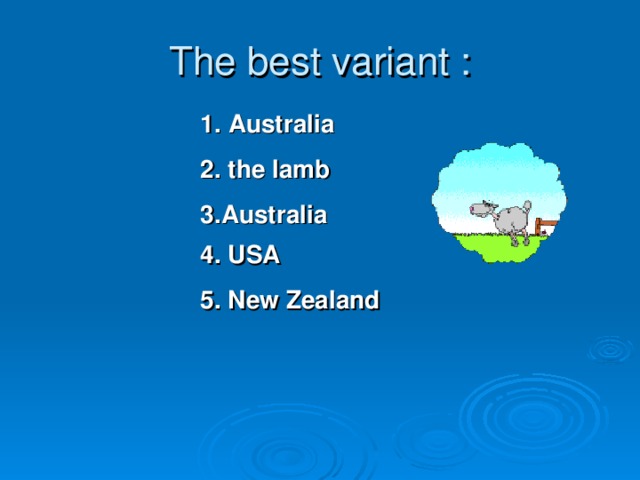 The best variant : 1.  Australia 2. the lamb 3.Australia 4. USA 5. New Zealand