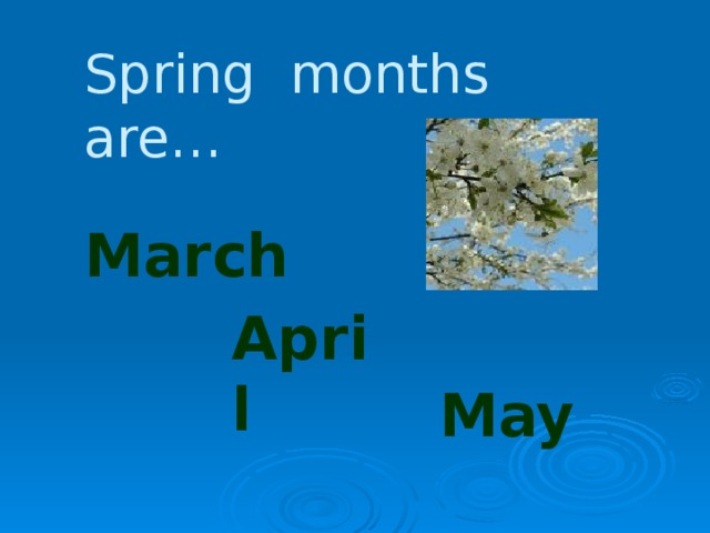 Spring months.