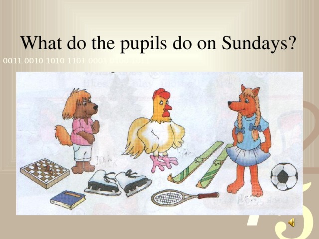 What do the pupils do on Sundays?