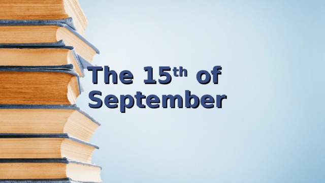 The 1 5 th of September