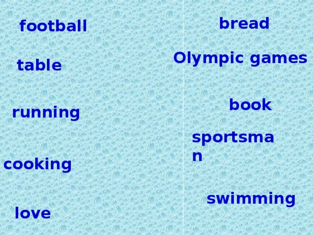 bread football Olympic games table book running sportsman cooking swimming love