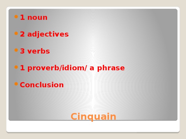 1 noun  2 adjectives  3 verbs  1 proverb/idiom/ a phrase  Conclusion