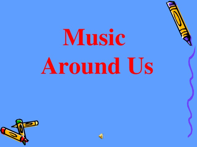 Music  Around Us