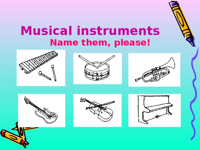 Musical instruments Name them, please!