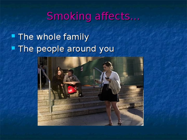 Smoking affects…