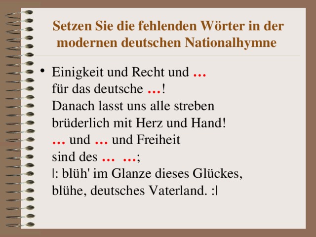 Setzen Sie die fehlenden Wörter in der modernen deutschen Nationalhymne