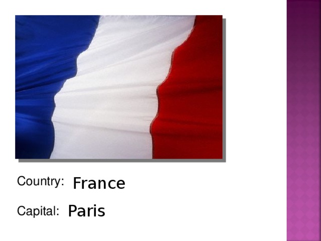 Country: Capital: France Paris