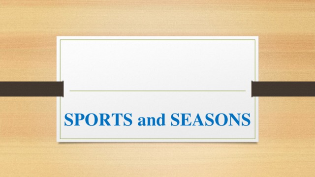 SPORTS and SEASONS