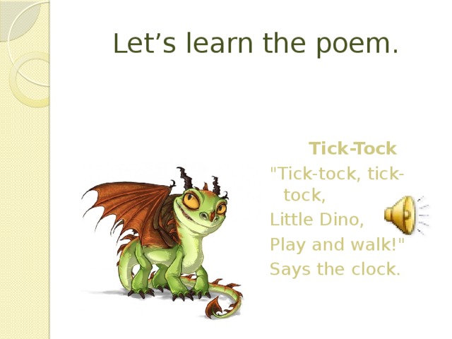 Let’s learn the poem. Tick-Tock 