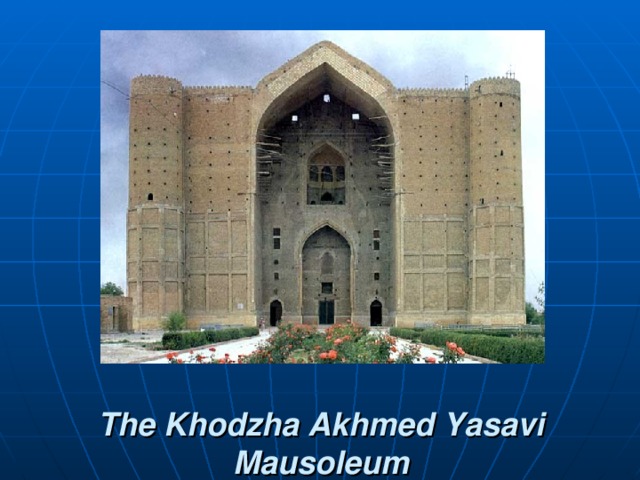 The Khodzha Akhmed Yasavi Mausoleum