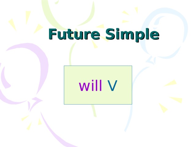Future Simple will V