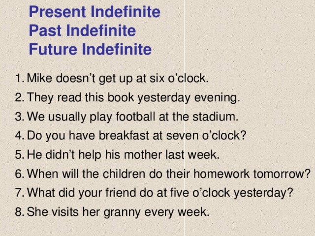 Present Indefinite Past Indefinite Future Indefinite