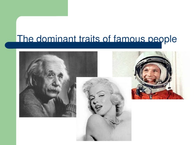 The dominant traits of famous people