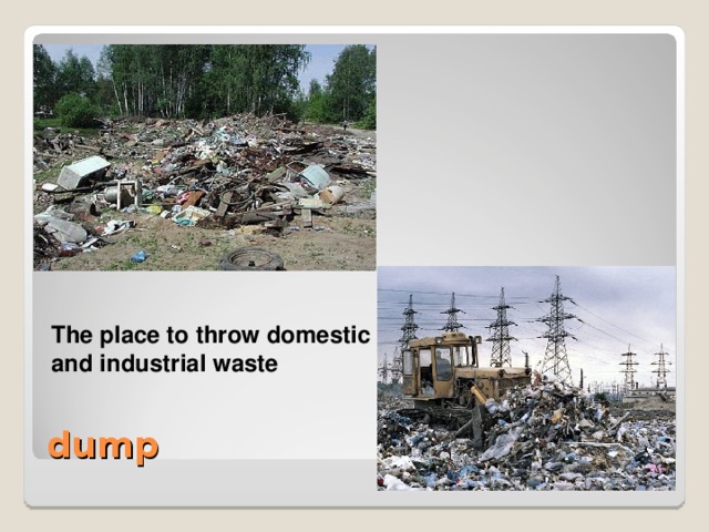 The place to throw domestic and industrial waste  The place to throw domestic and industrial waste dump