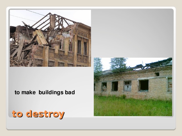 to make buildings bad to make buildings bad to destroy