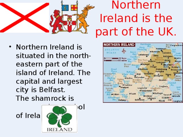 Northern Ireland is the part of the UK.