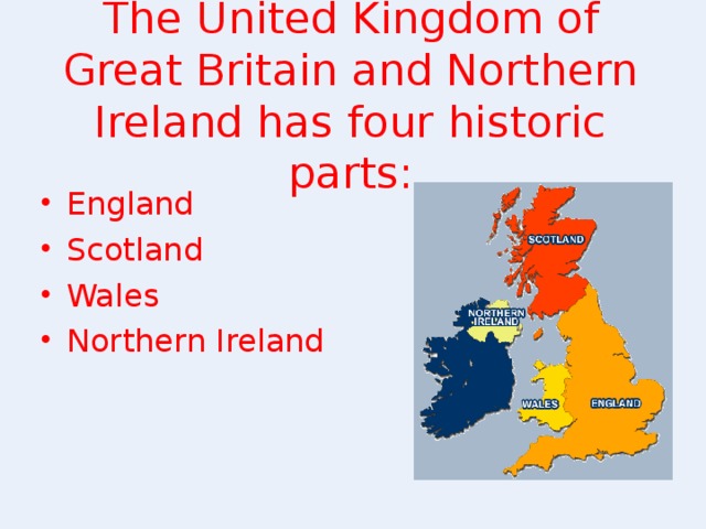 The United Kingdom of Great Britain and Northern Ireland has four historic parts: