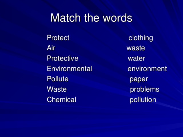 Match the words  Protect clothing  Air waste  Protective water  Environmental environment  Pollute paper  Waste problems  Chemical pollution