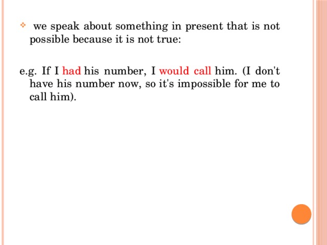 we speak about something in present that is not possible because it is not true: