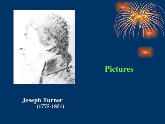 Joseph Turner  (1775-1851)   Pictures