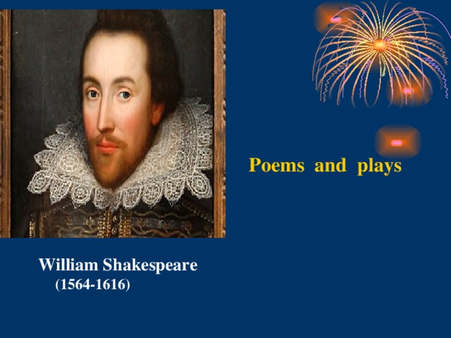 William Shakespeare  (1564-1616)  Poems and plays