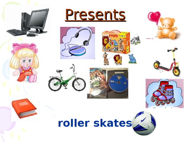 Presents roller skates