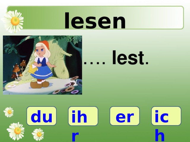 lesen … . lest . du ihr er ich