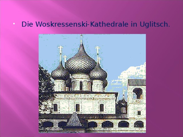 Die Woskressenski-Kathedrale in Uglitsch.