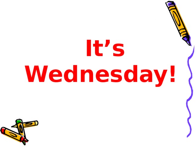 It’s Wednesday!