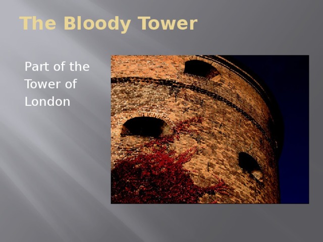 The Bloody Tower Part of the Tower of London