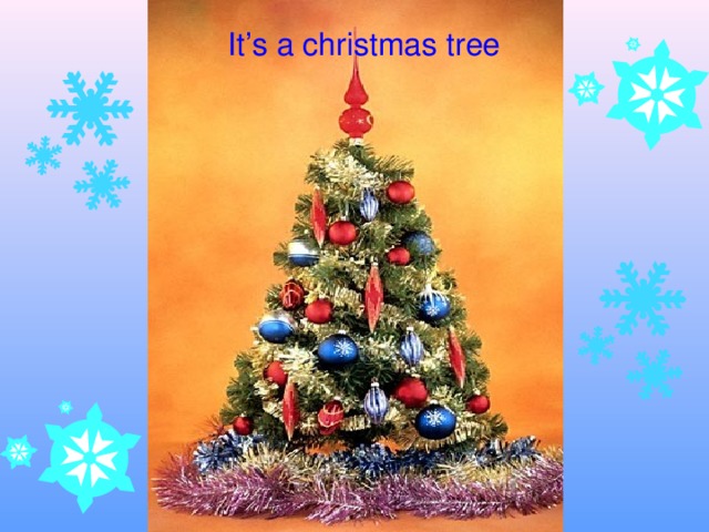 It’s a christmas tree