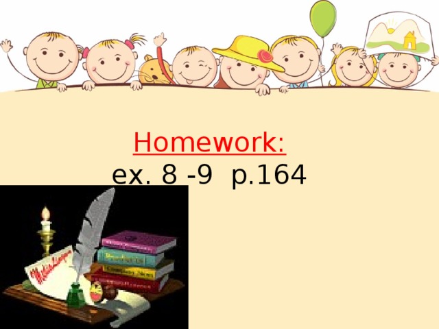 Homework:  ex. 8 -9 p.164