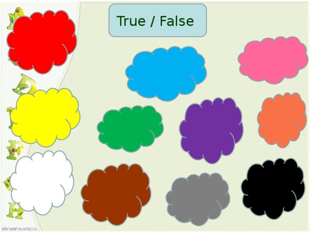 True / False 1. Когда цвета появляются по одному , класс называет их по-английски.2. Показываю на красный цвет и говорю по-английски red. Класс отвечает True . Называю green и показываю на голубой цвет, класс отвечает false.